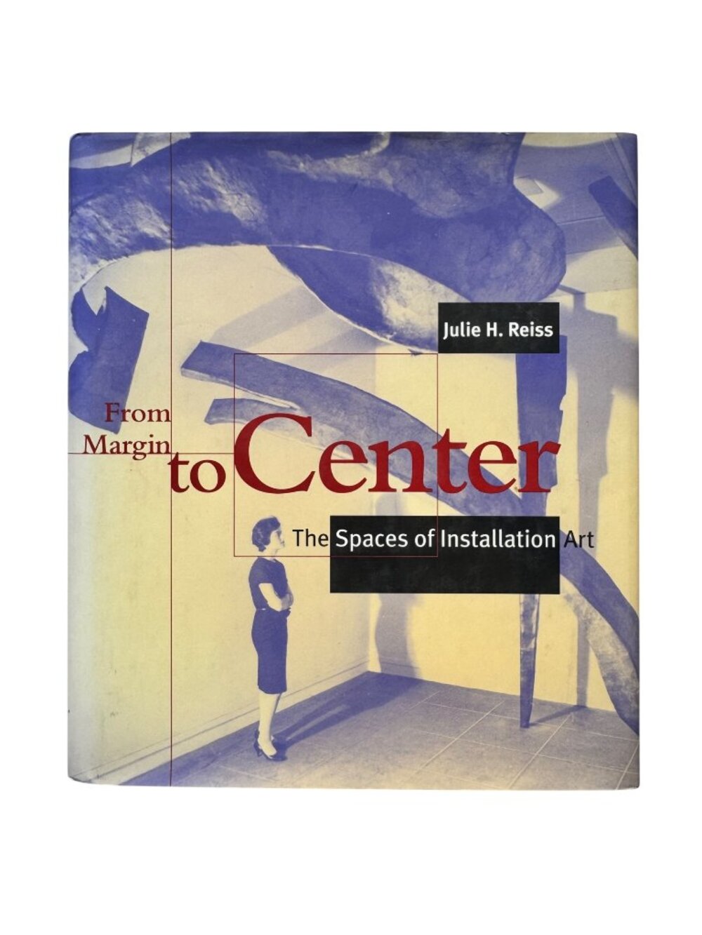 From Margin To Center Installation Art Academic Book By Julie H Reiss 1999 HCDJ